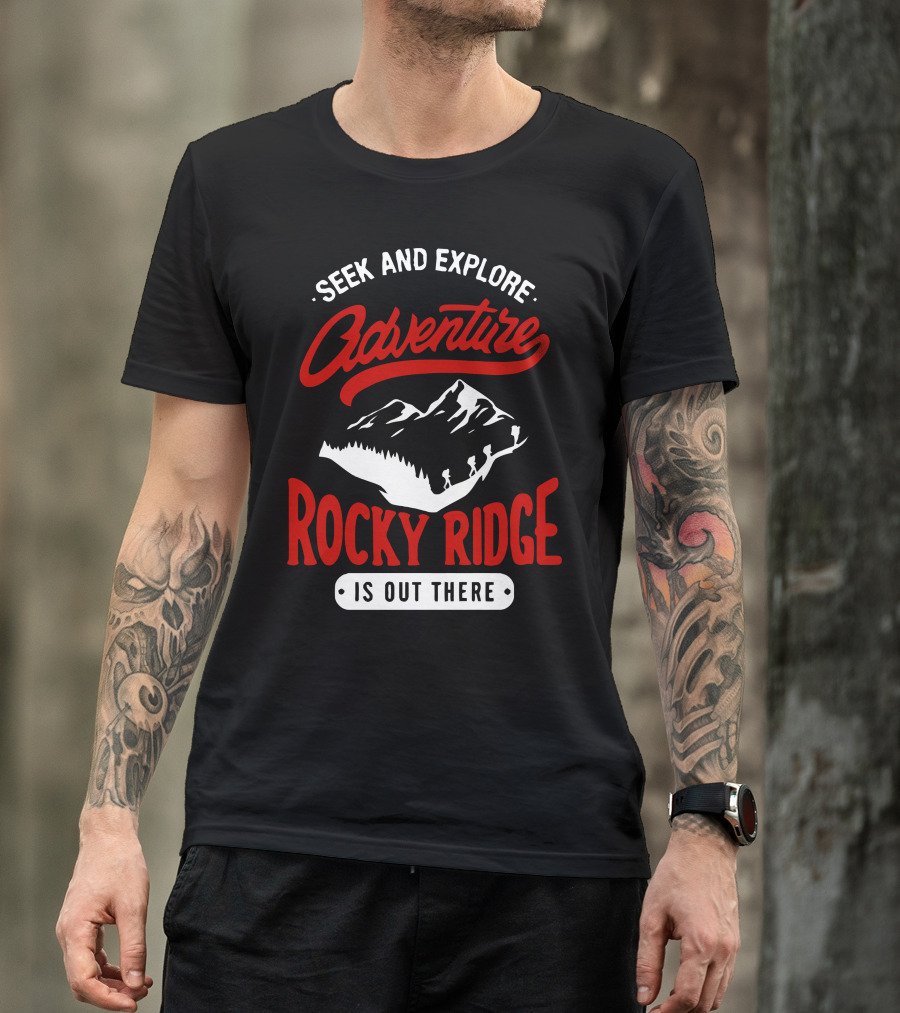 Seek And Explore Adventure Rocky Ridge Is Out There T-Shirt