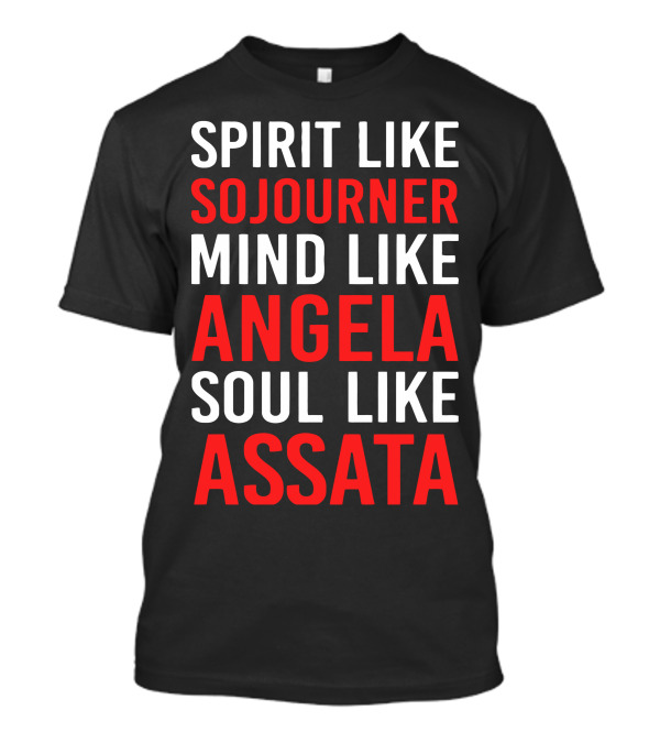 Spirit Like Sojourner Mind Like Angela Soul Like Assata T-Shirt