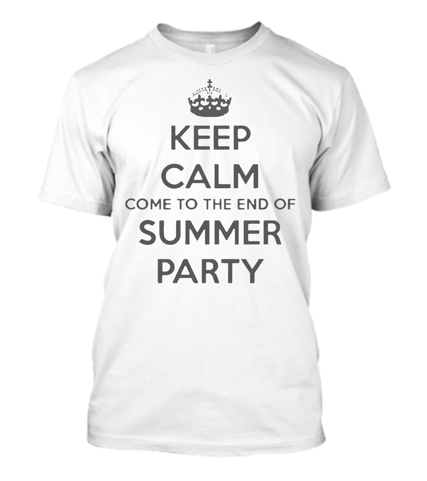 KEEP CALM COME TO THE END OF SUMMER PARTY T-Shirt