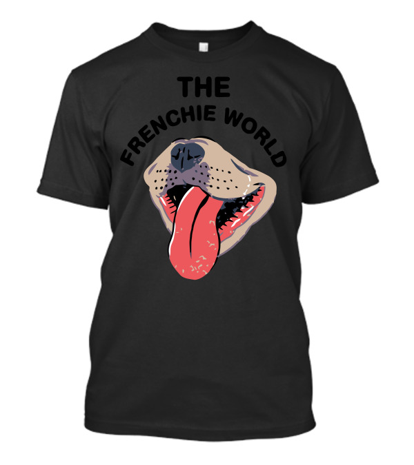 The Frenchie World Bulldog Tongue Out T-Shirt