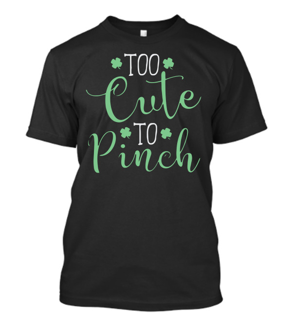 Too Cute To Pinch T-Shirt