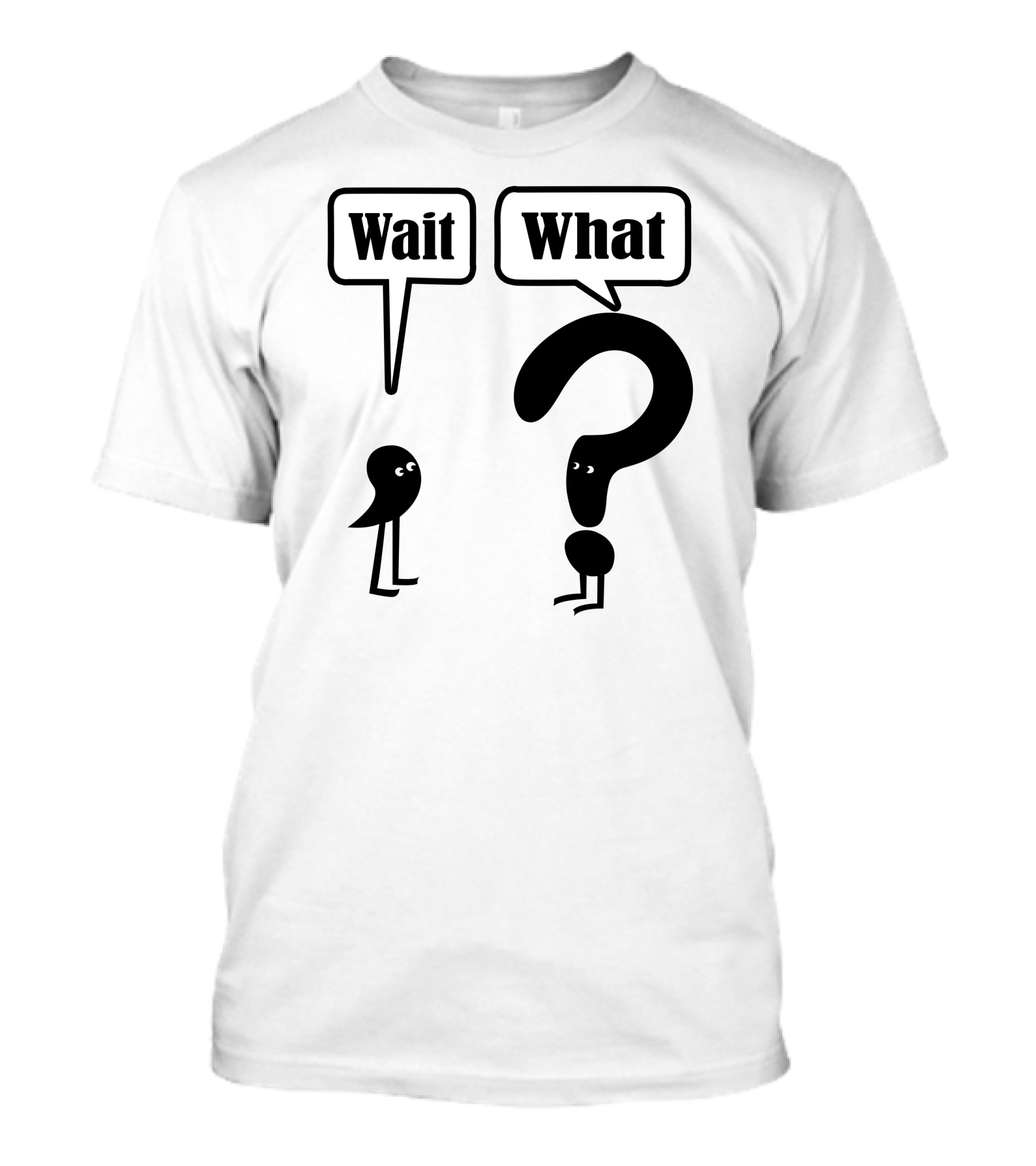 Wait What Speech Bubbles With Question Mark Character T-Shirt