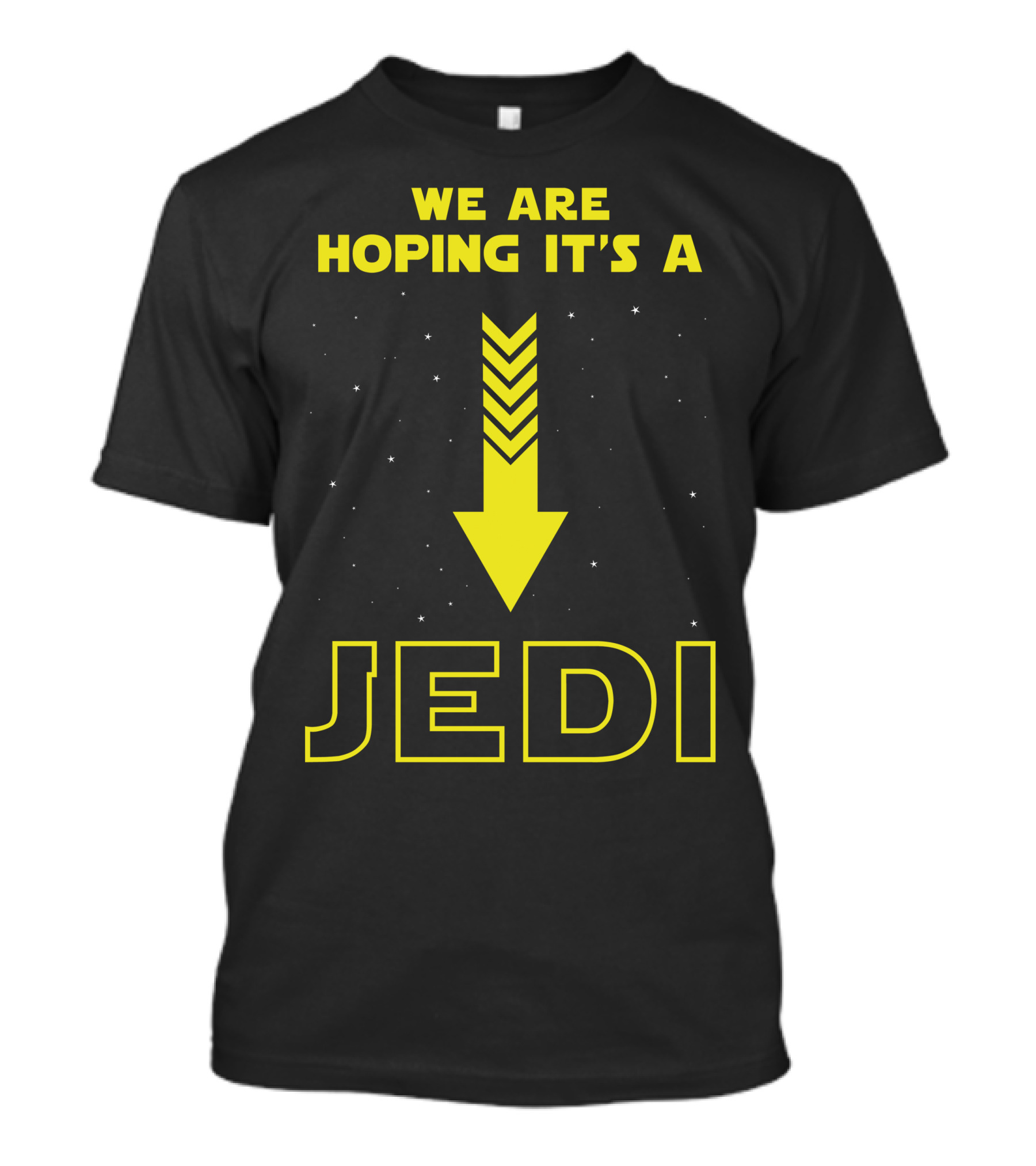 We Are Hoping It's A Jedi Yellow Arrow Stars T-Shirt