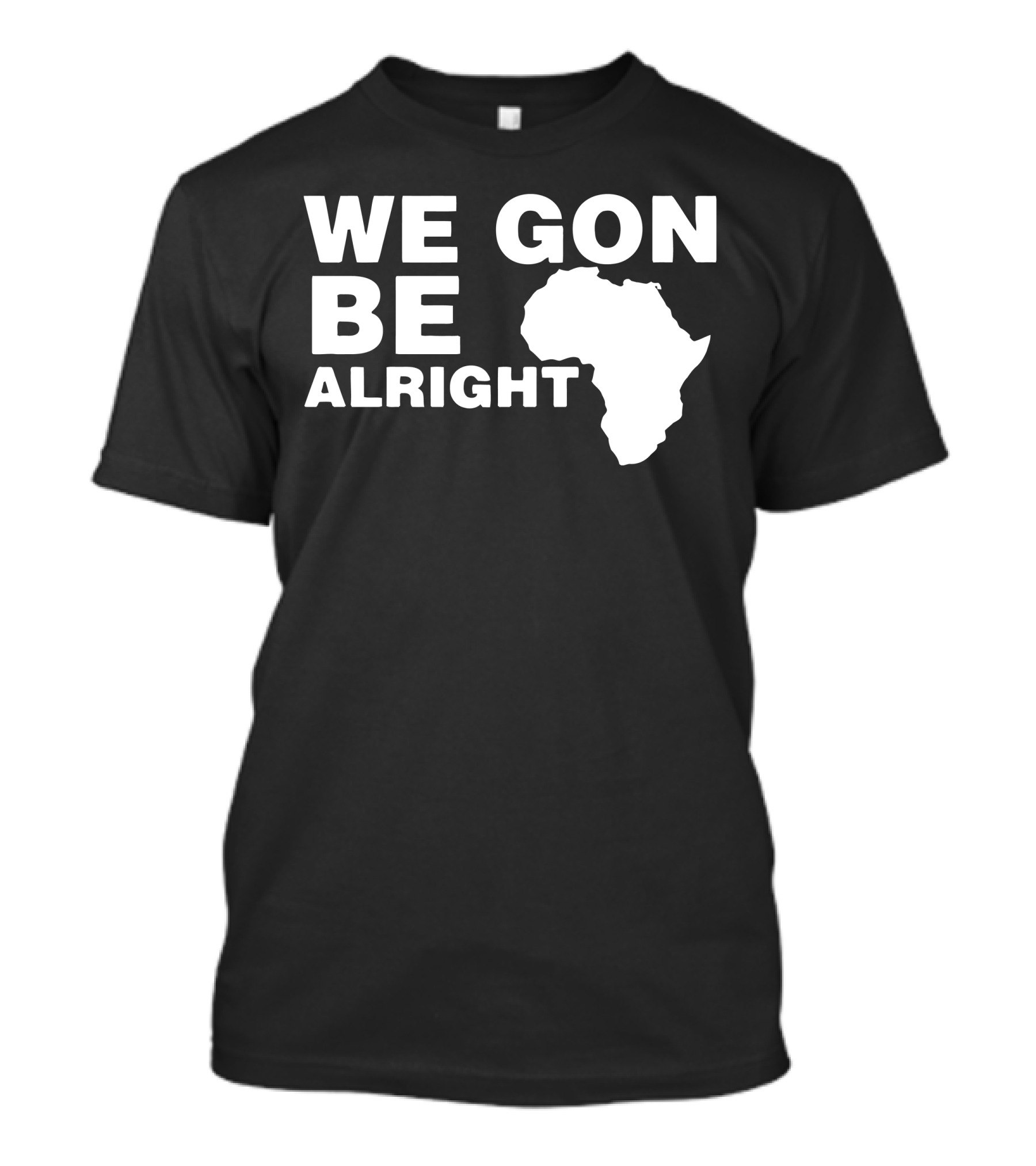 We Gon Be Alright Africa Map T-Shirt