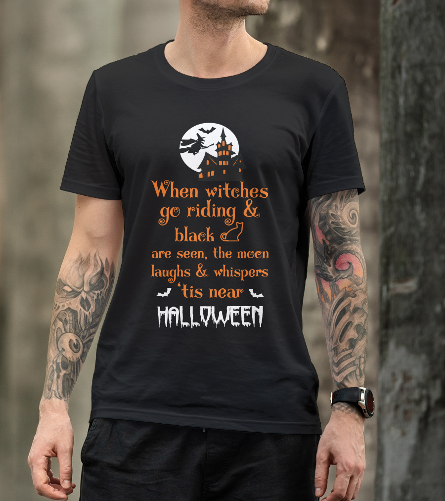 When Witches Go Riding Halloween Moon And Haunted House T-Shirt