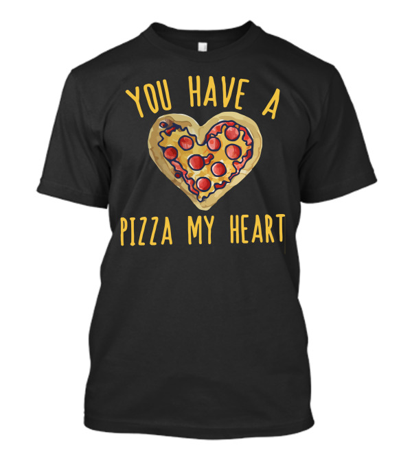 You Have A Pizza My Heart - Heart Shaped Pepperoni Pizza T-Shirt