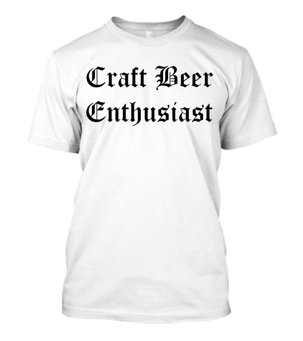 Craft Beer Enthusiast T-Shirt
