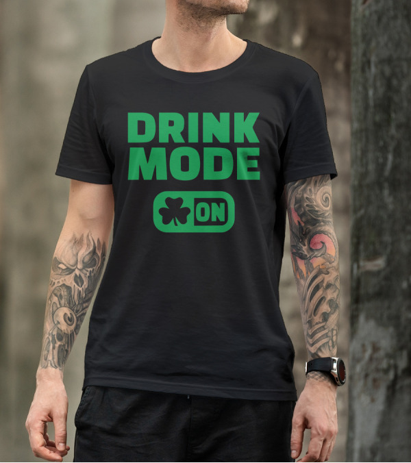 Drink Mode On Clover T-Shirt