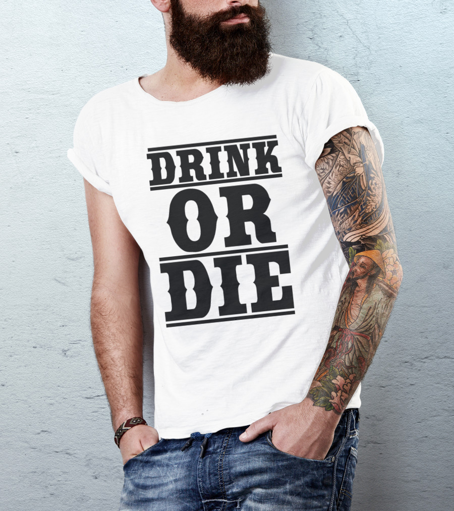 Drink Or Die Text T-Shirt