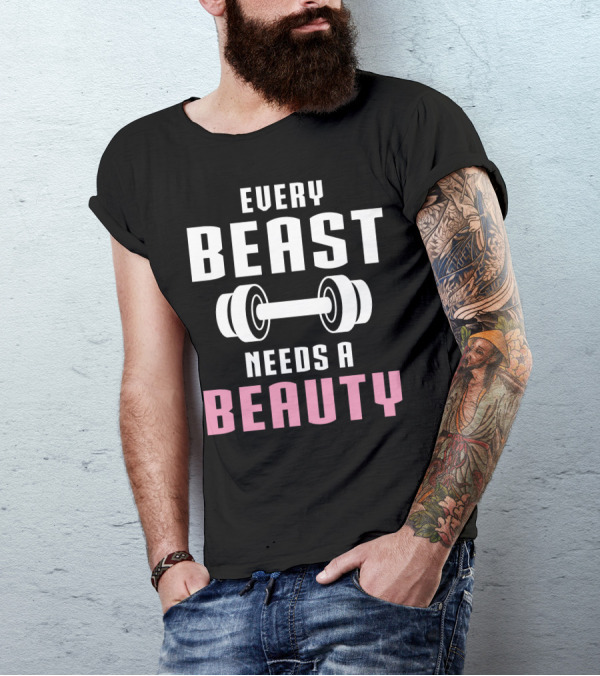 Every Beast Needs A Beauty Dumbbell Fitness Motivation T-Shirt