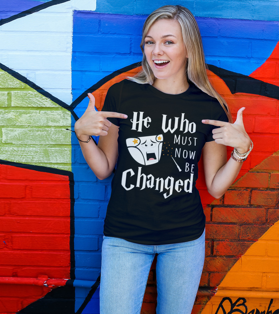 He Who Must Now Be Changed Diaper Magic Wand T-Shirt