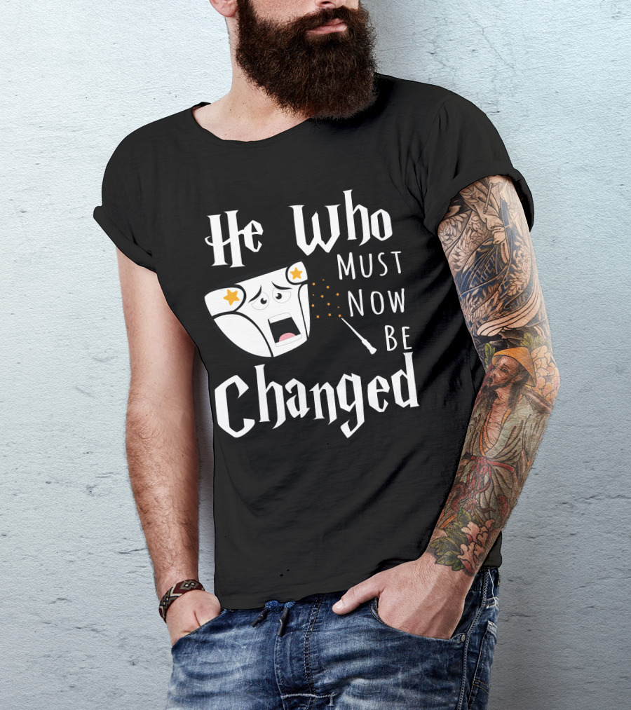 He Who Must Now Be Changed Diaper Magic Wand T-Shirt
