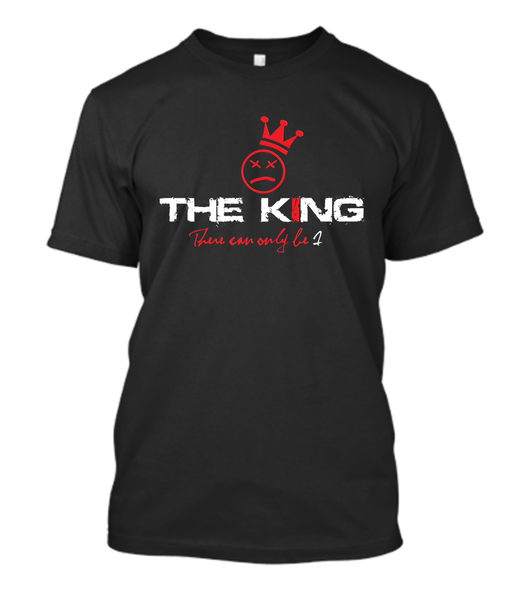 The King There Can Only Be 1 T-Shirt