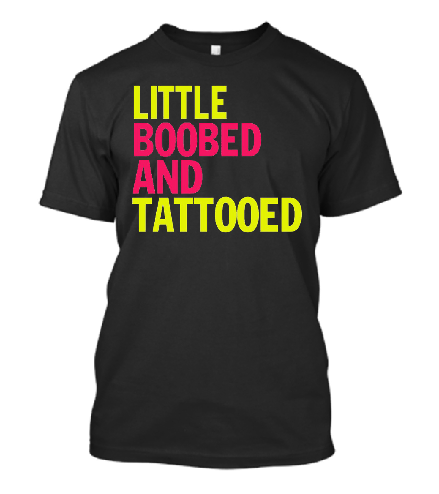 Little Boobed And Tattooed Bold Text Contrast T-Shirt