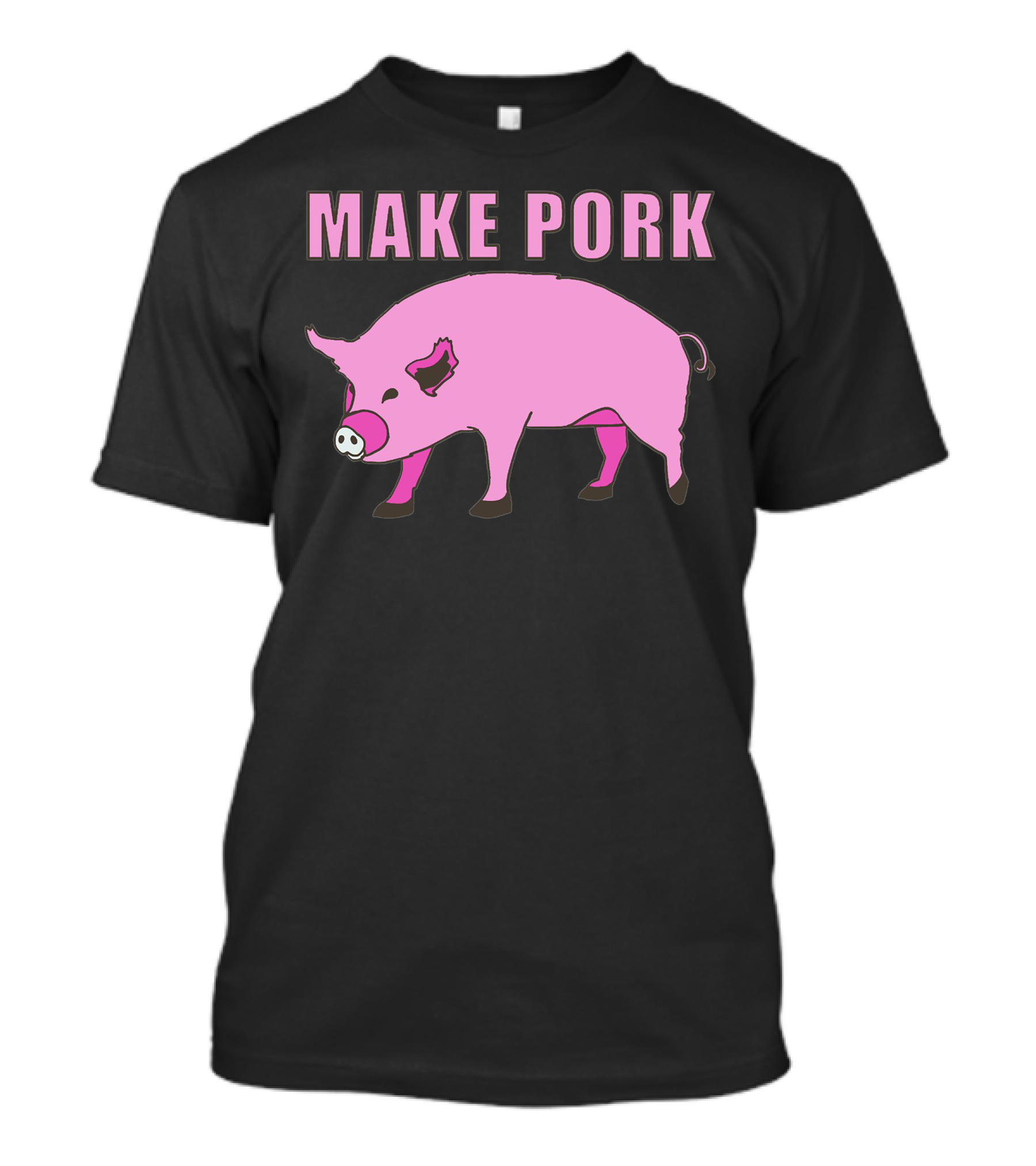 Make Pork Featuring Pink Pig T-Shirt