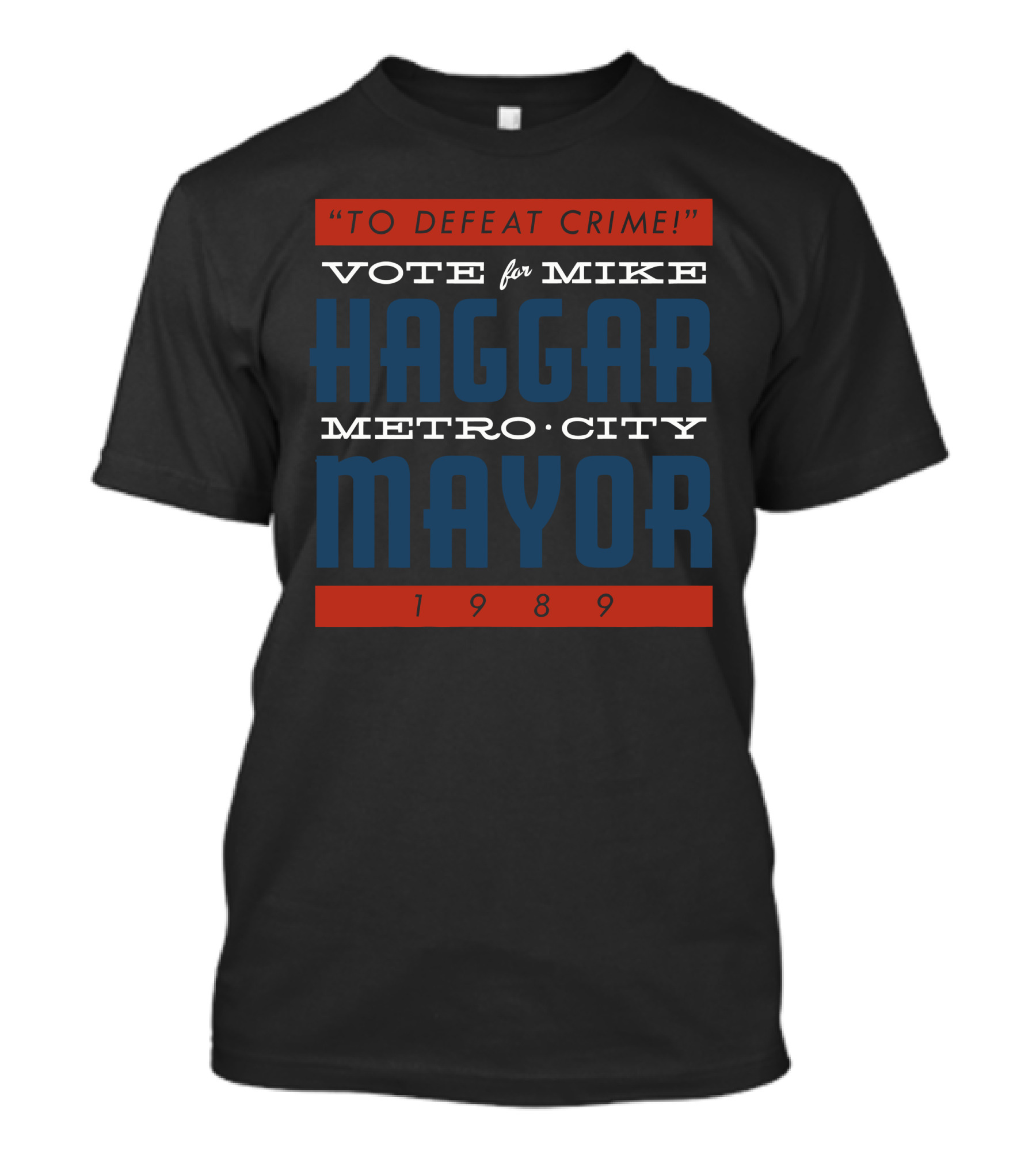 To Defeat Crime Vote For Mike Haggar Metro City Mayor 1989 T-Shirt