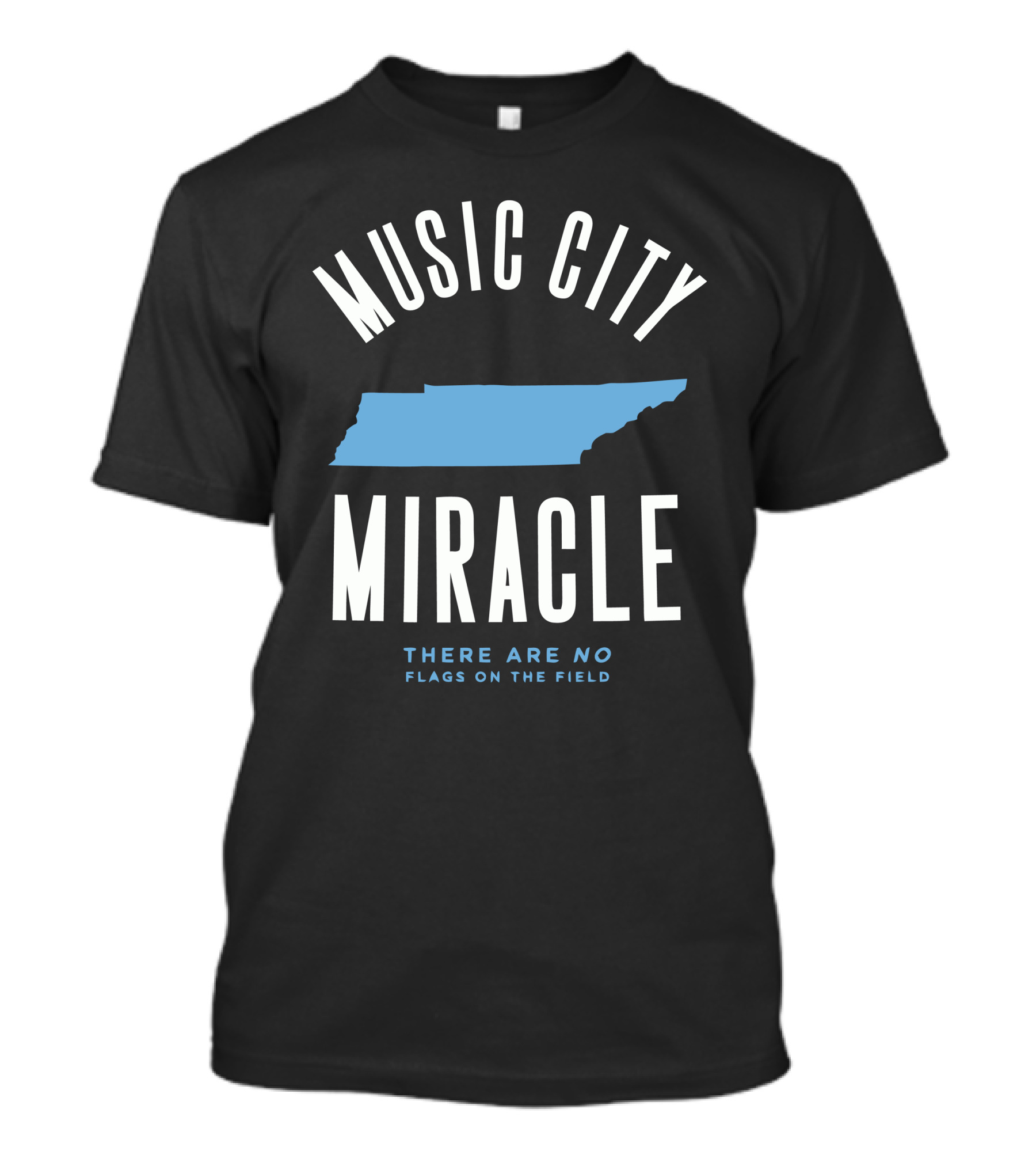 Music City Miracle There Are No Flags On The Field T-Shirt