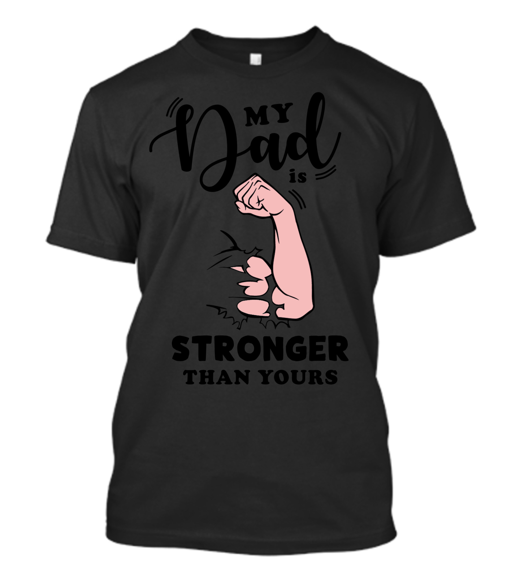 My Dad Is Stronger Than Yours Flexing Muscle T-Shirt