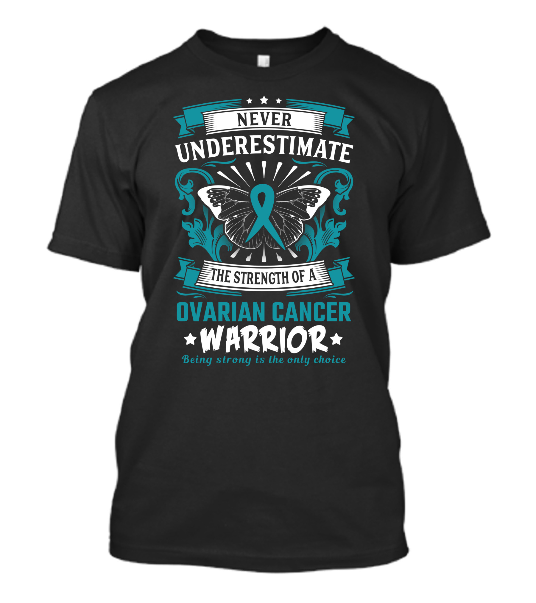 Never Underestimate The Strength Of A Ovarian Cancer Warrior Butterfly Ribbon Being Strong Is The Only Choice T-Shirt