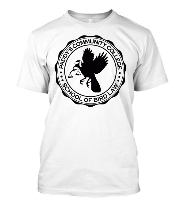 Paddy's Community College School Of Bird Law T-Shirt