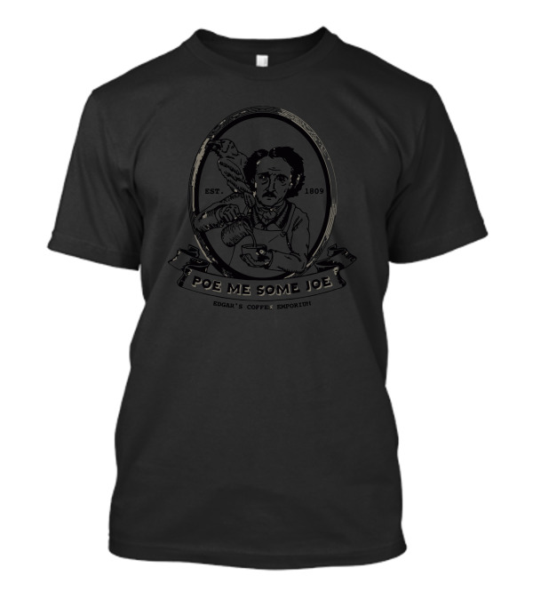 Poe Me Some Joe Edgar's Coffee Emporium Est. 1809 T-Shirt
