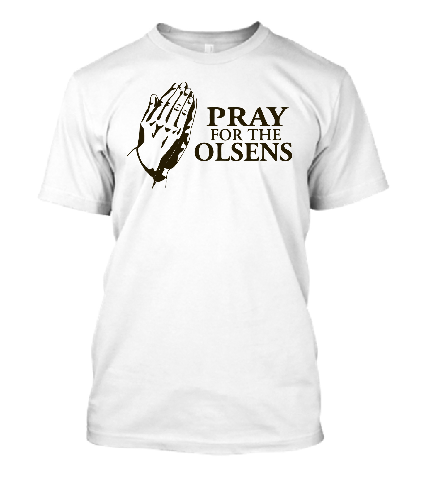 Pray For The Olsens Hands Together T-Shirt