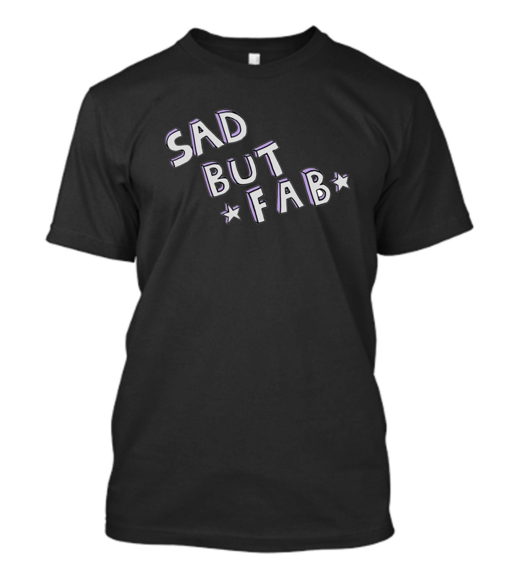 Sad But Fab T-Shirt