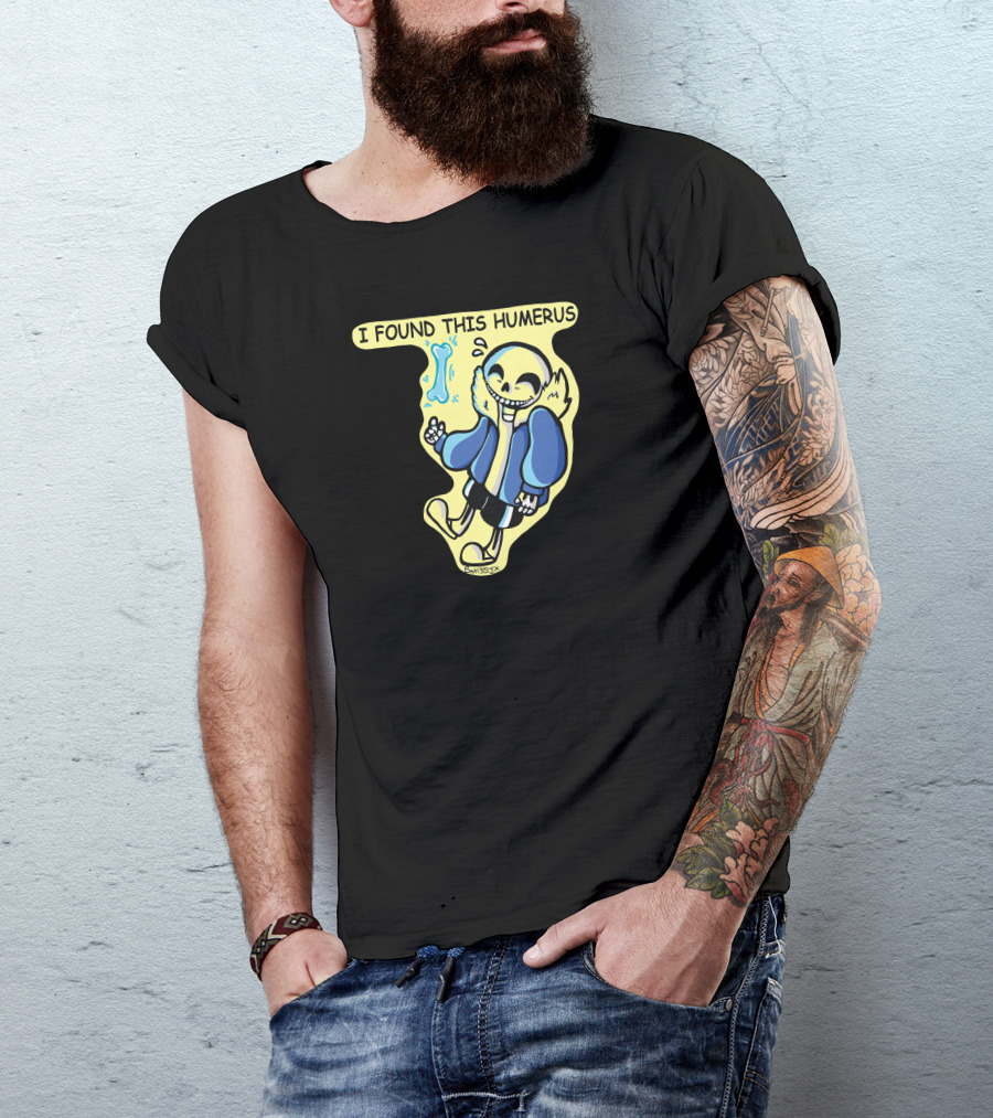 I FOUND THIS HUMERUS Sans Undertale Fan T-Shirt