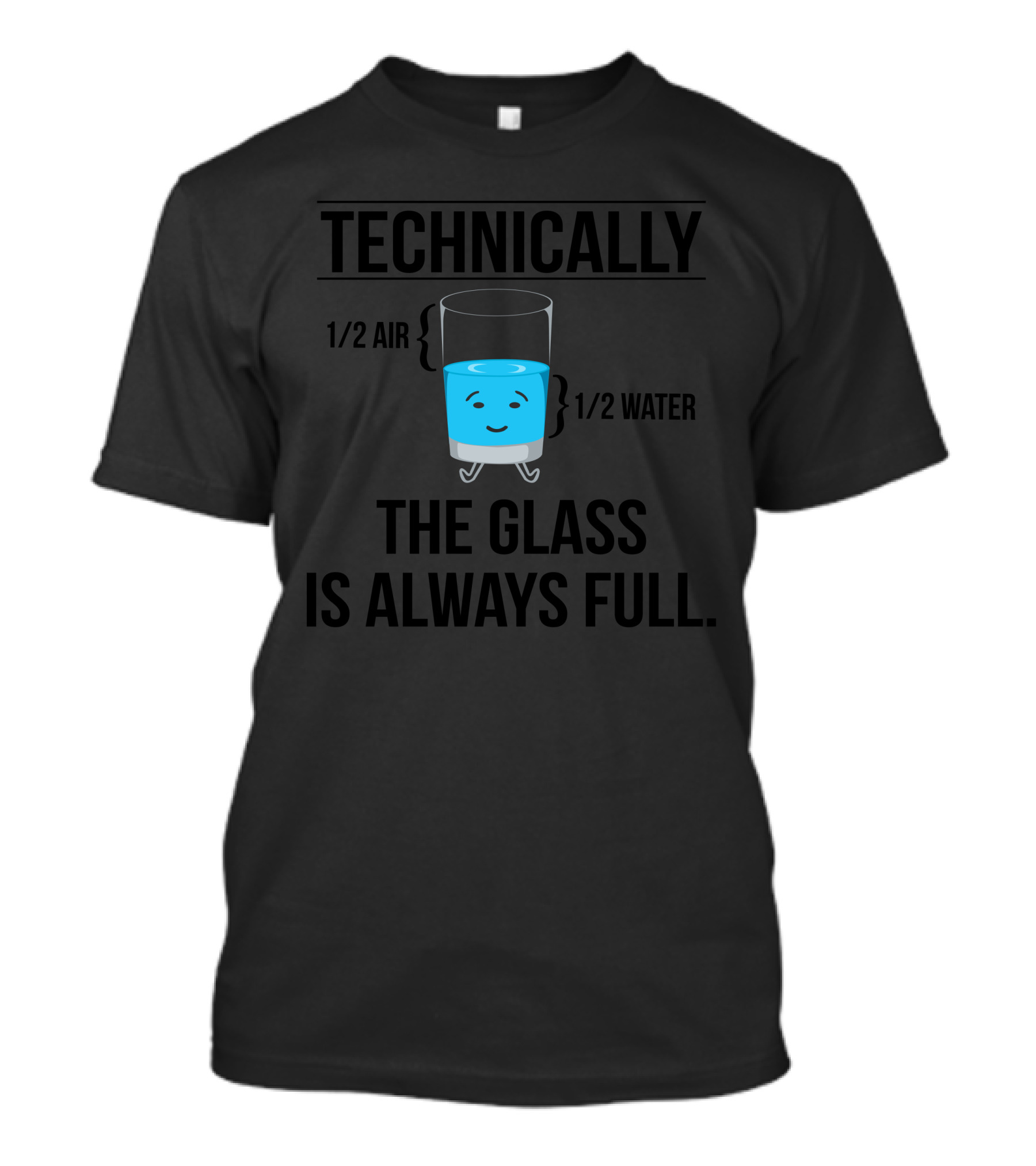 Technically 1/2 Air 1/2 Water The Glass Is Always Full T-Shirt