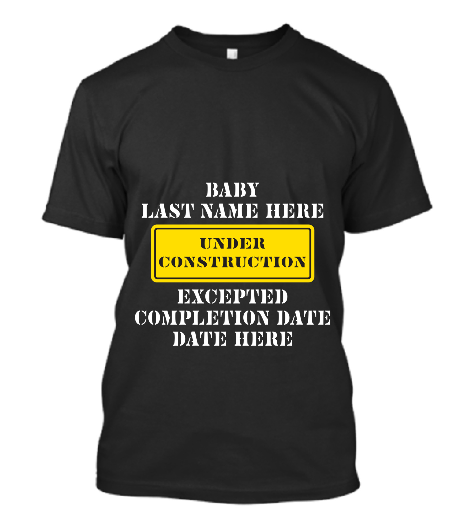 Under Construction Baby Last Name Here Expected Completion Date Here T-Shirt