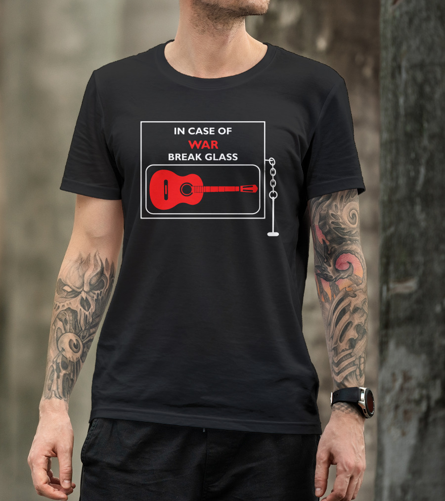 In Case Of War Break Glass Red Guitar Anti War Guitar Folk Music Writers T-Shirt