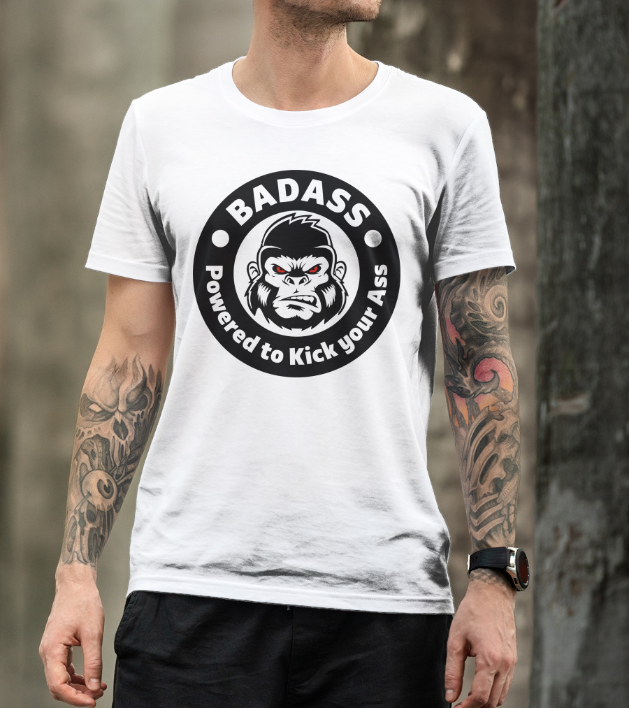 BADASS Powered To Kick Your Ass Bad Angry Primate T-Shirt