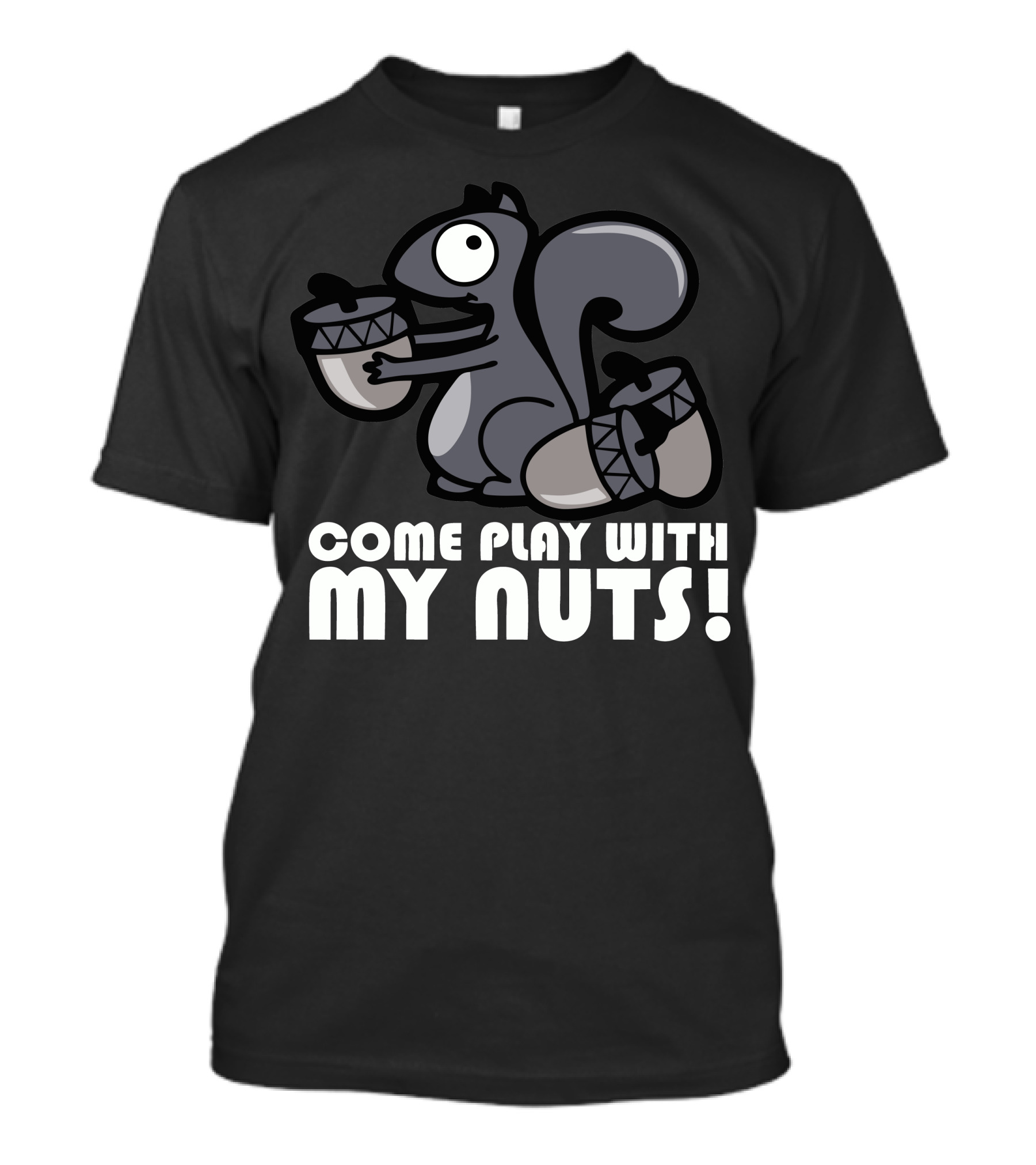 Come Play With My Nuts Squirrel Holding Acorns T-Shirt