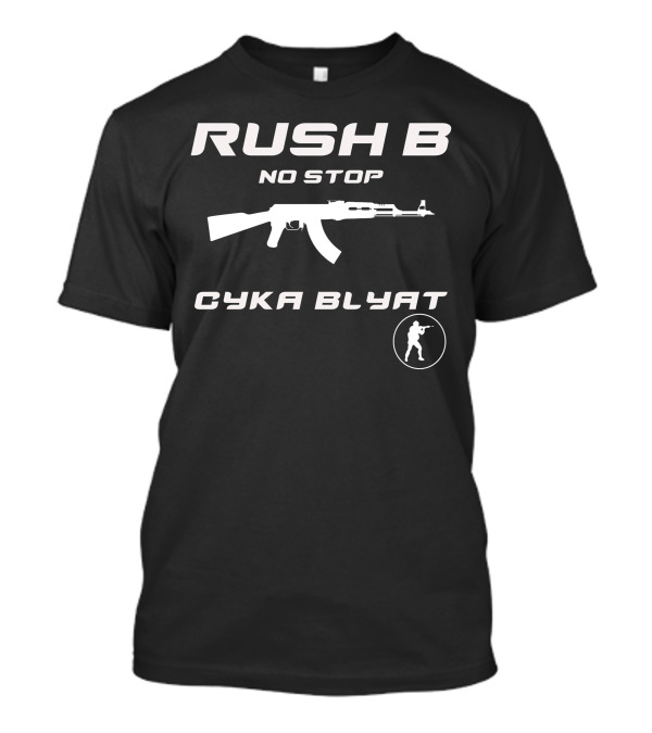 Rush B No Stop Syka Blyat Gun Gamer Game T-Shirt