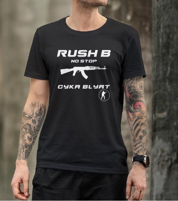 Rush B No Stop Syka Blyat Gun Gamer Game T-Shirt