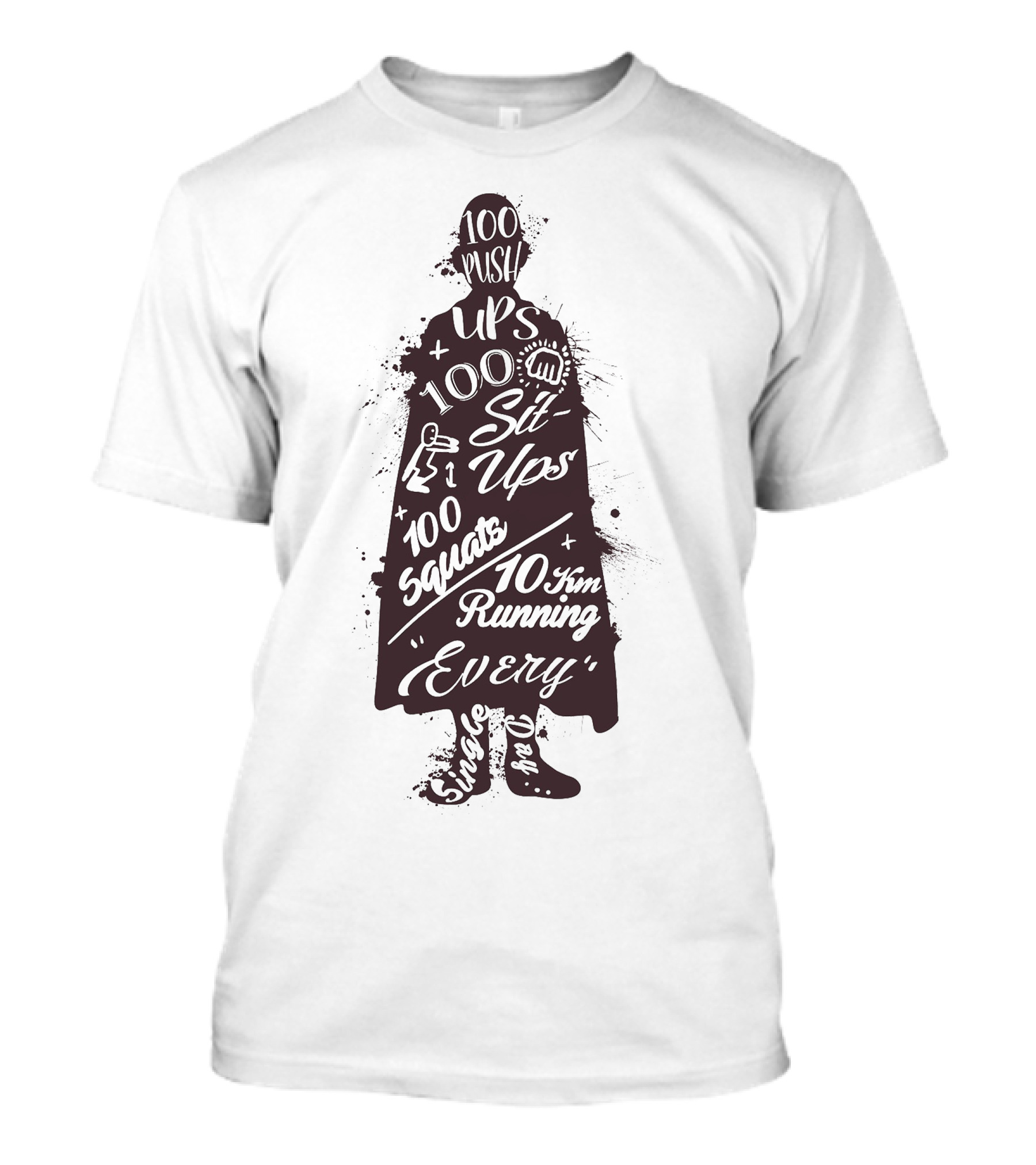 100 Push Ups 100 Sit Ups 100 Squats 10 Km Running Every Day Hero Training T-Shirt
