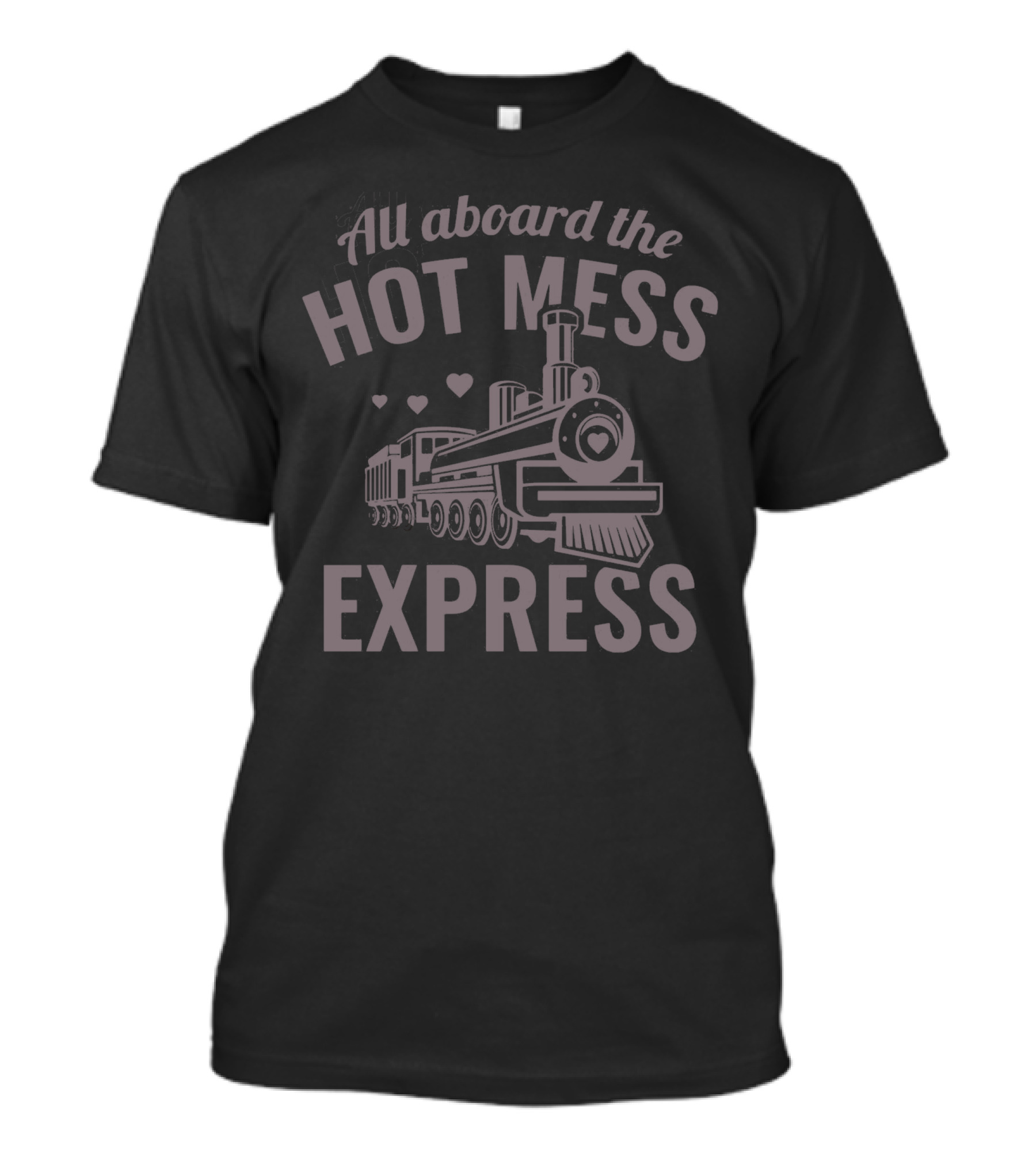 All Aboard The Hot Mess Express Train With Hearts T-Shirt
