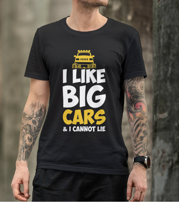 I Like Big Cars And I Cannot Lie Monster Truck T-Shirt