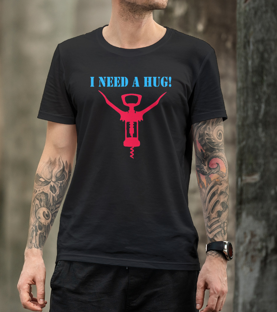 I Need A Hug Corkscrew T-Shirt