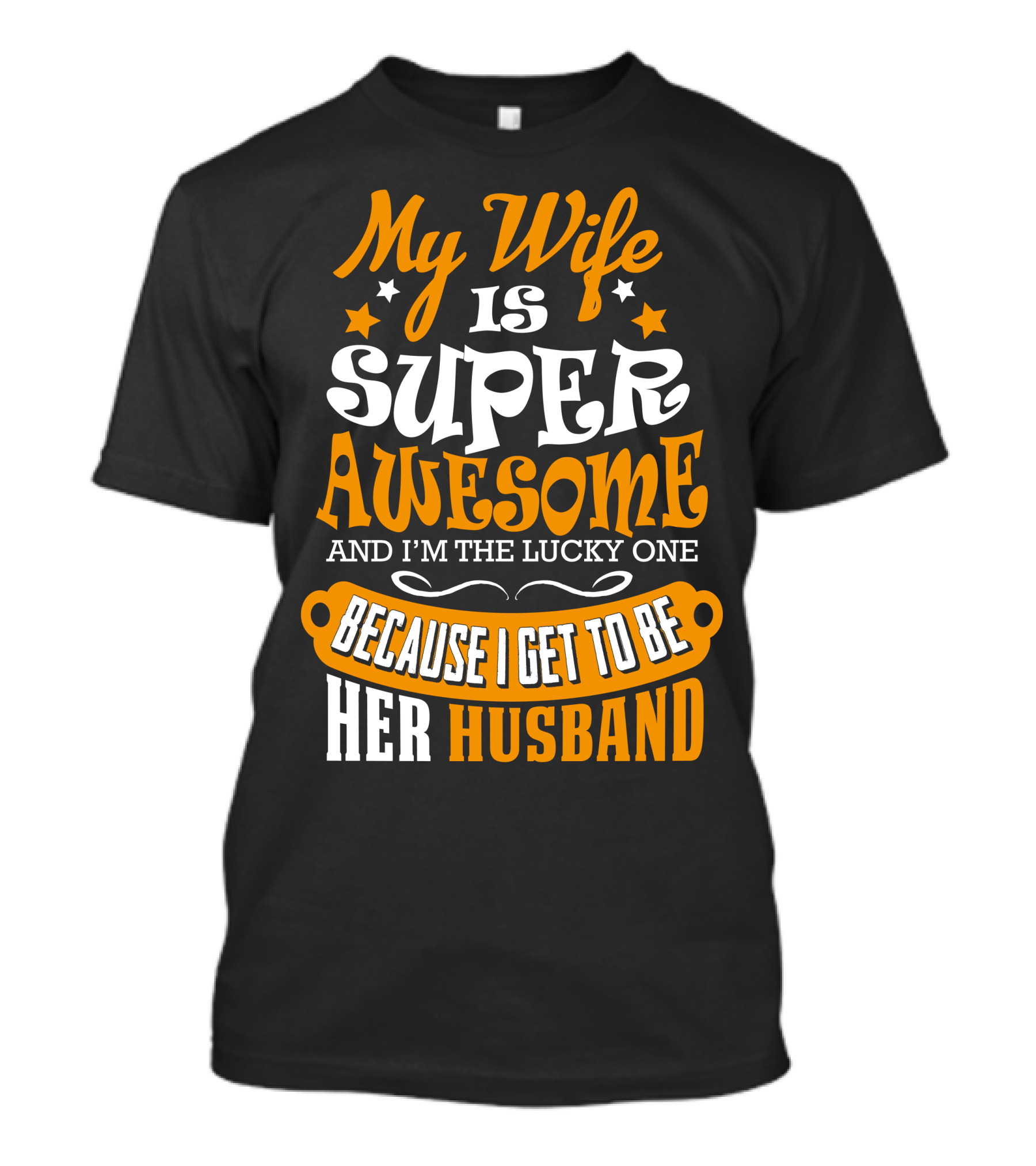 My Wife Is Super Awesome And I'm The Lucky One Because I Get To Be Her Husband T-Shirt