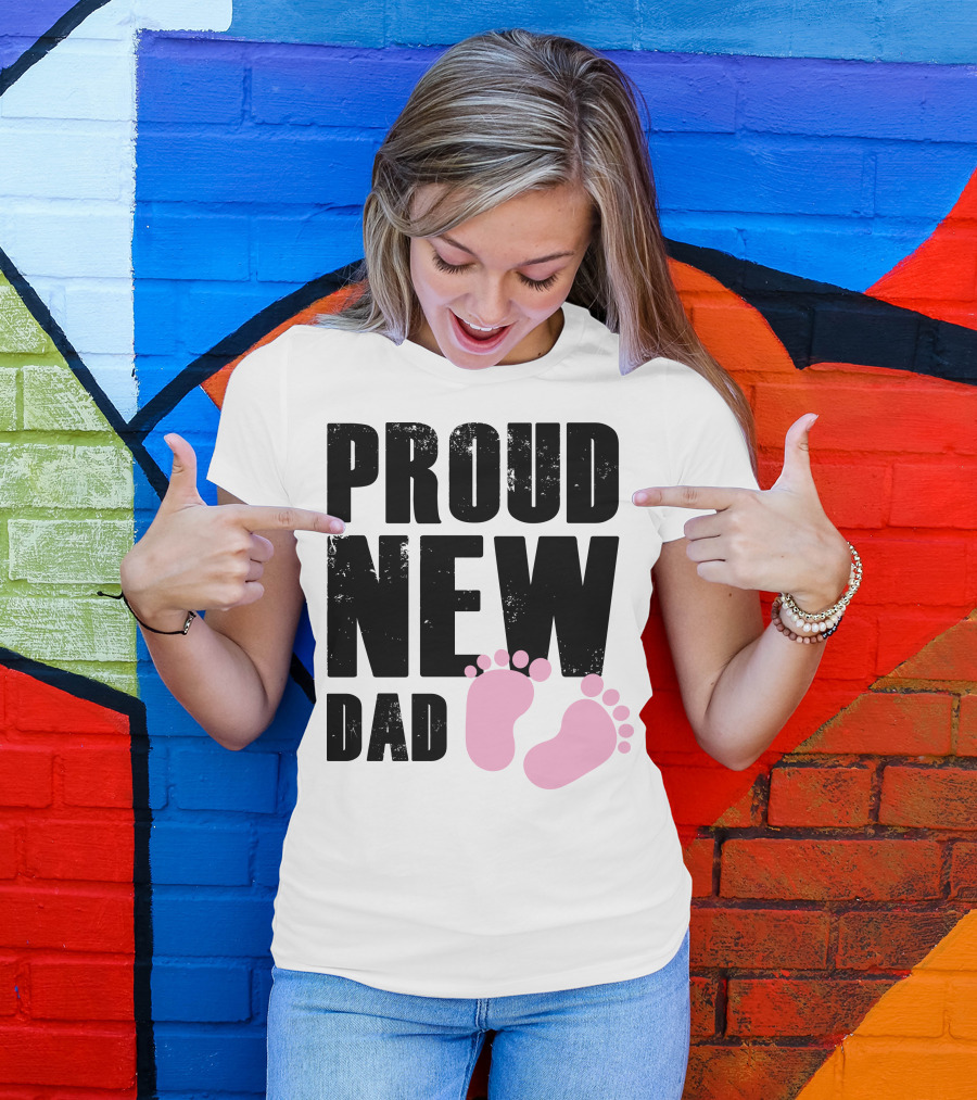 PROUD NEW DAD Pink Baby Feet T-Shirt