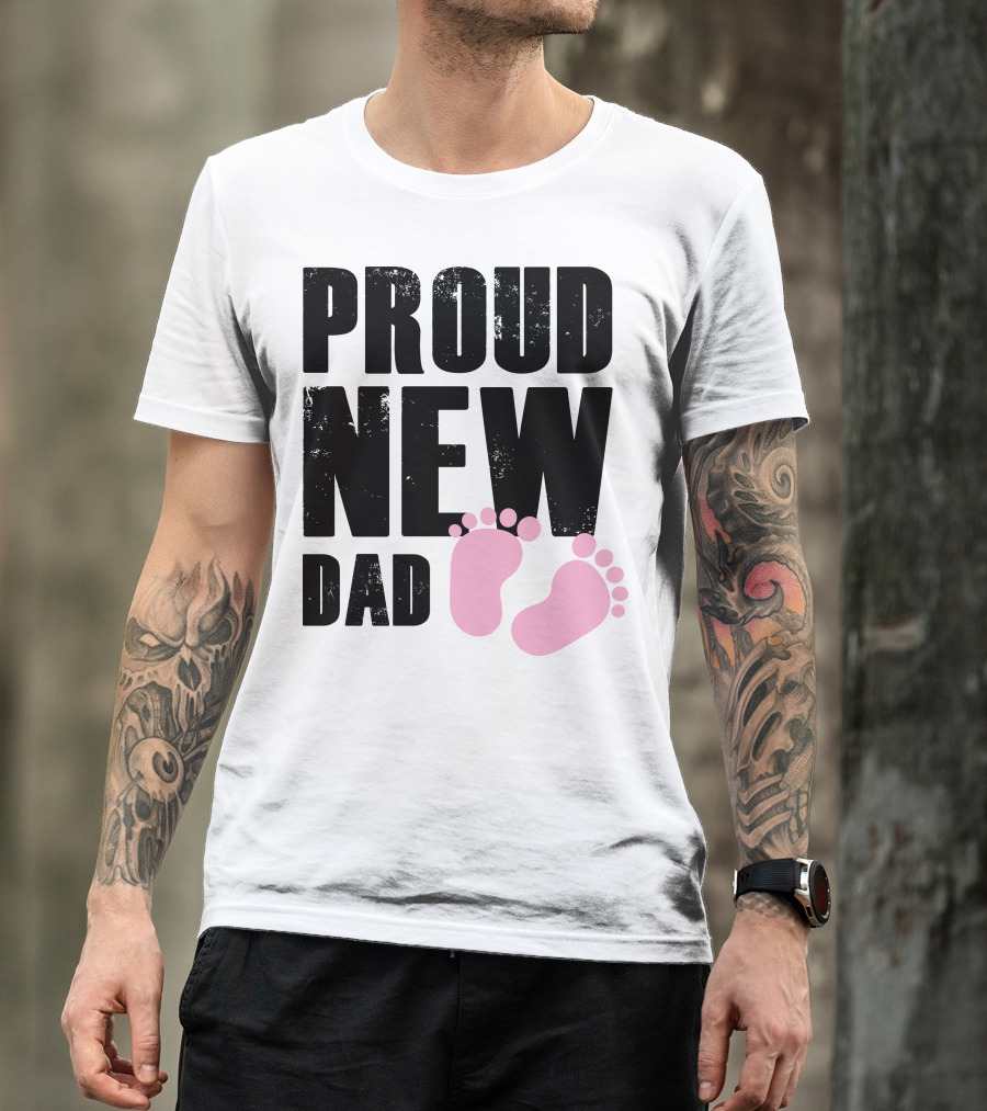 PROUD NEW DAD Pink Baby Feet T-Shirt