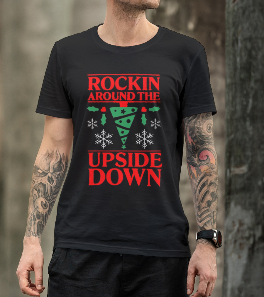 ROCKIN AROUND THE UPSIDE DOWN T-Shirt