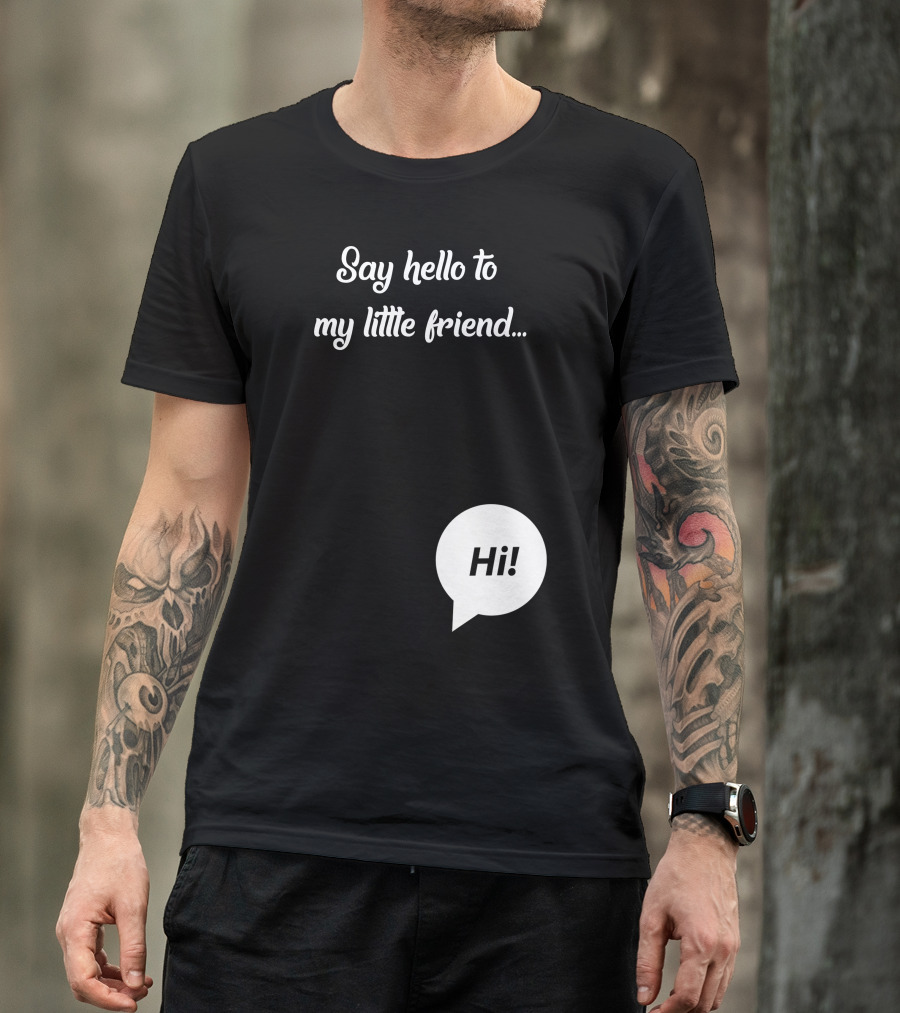 Say Hello To My Little Friend Hi Speech Bubble T-Shirt