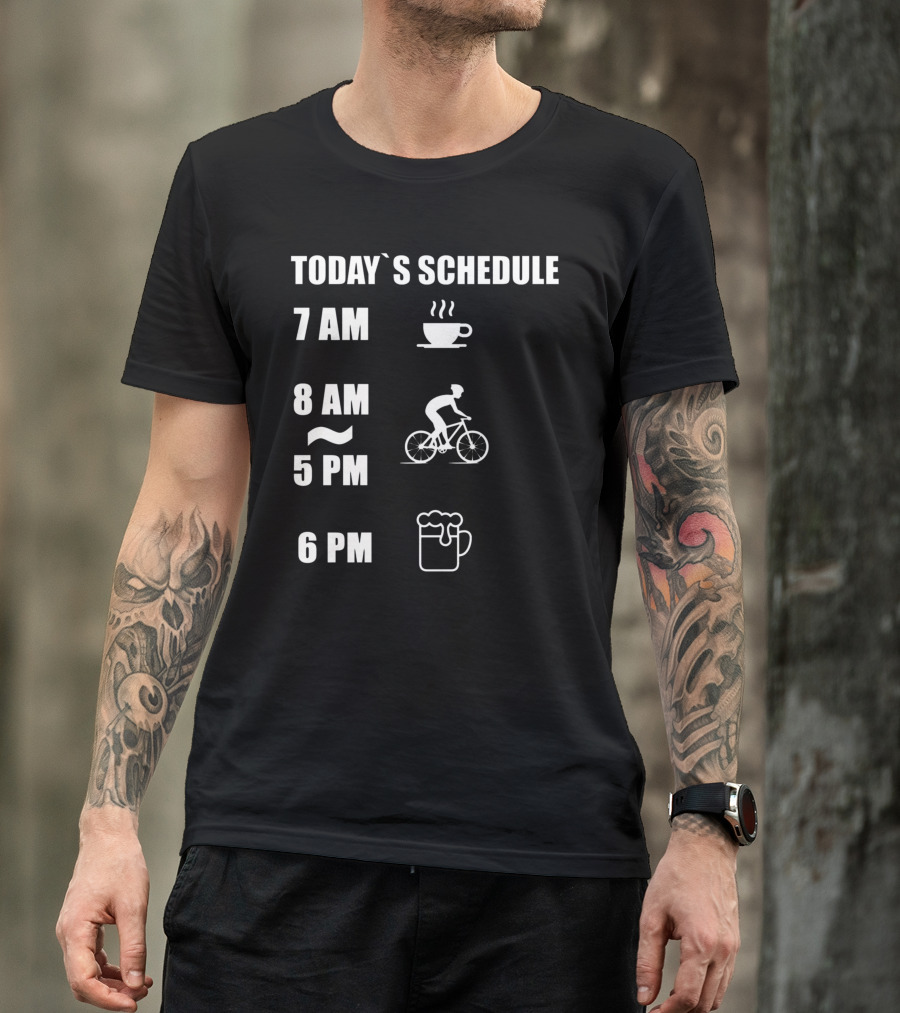 Today's Schedule 7 AM Coffee 8 AM Cycling 5 PM 6 PM Beer T-Shirt