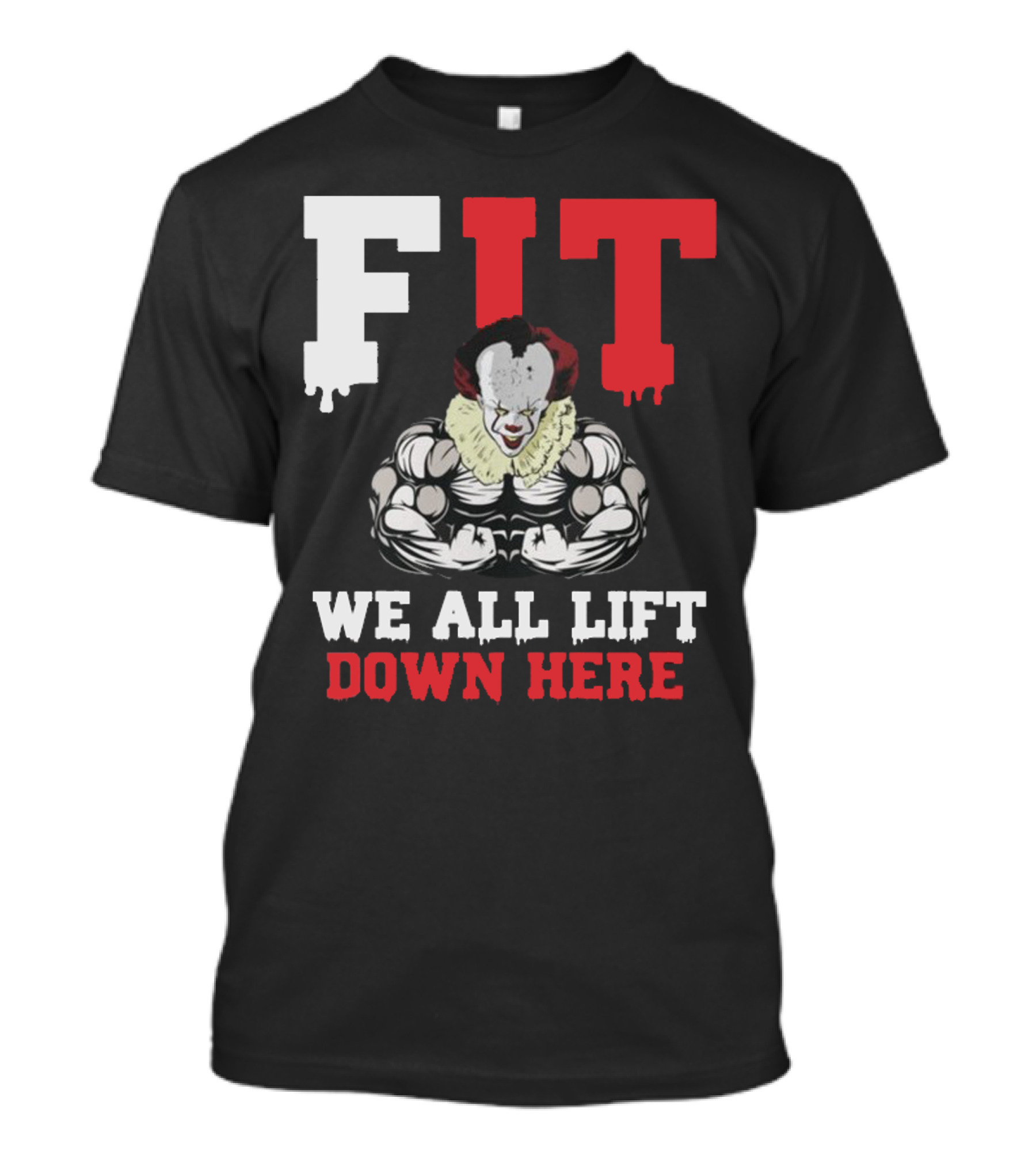 FIT Crossfit We All Lift Down Here Clown Gym Motivation T-Shirt