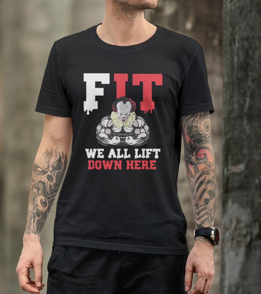 FIT Crossfit We All Lift Down Here Clown Gym Motivation T-Shirt