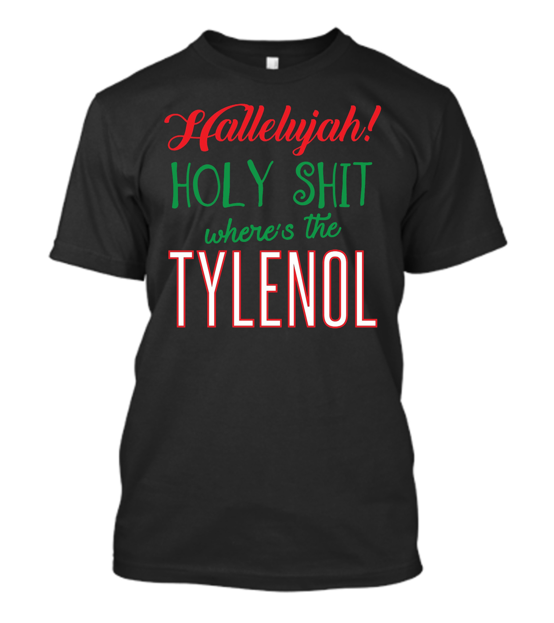 Hallelujah Holy Shit Where's The Tylenol T-Shirt