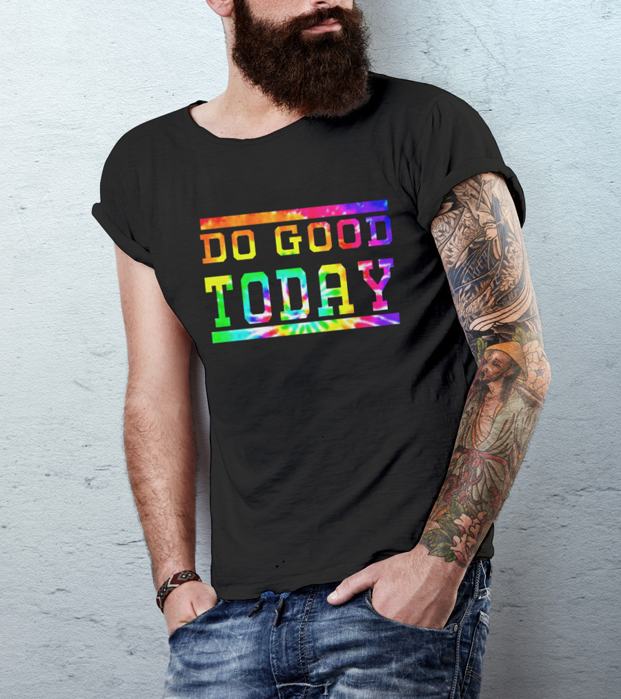 Do Good Today Tie Dye Rainbow Lettering T-Shirt