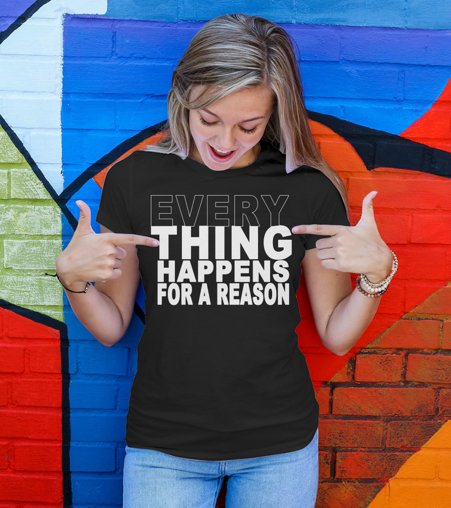 EVERYTHING HAPPENS FOR A REASON Text Bold Motivational T-Shirt